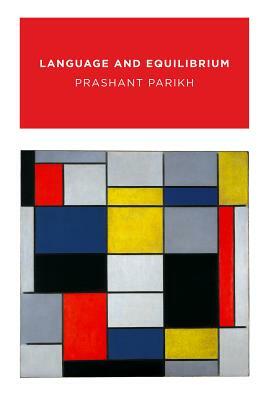 Language and Equilibrium by Prashant Parikh