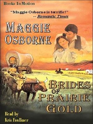 Brides Of Prairie Gold by Chris Faulkner, Maggie Osborne