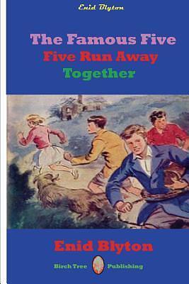 Famous Five Five Run Away Together by Enid Blyton, Enid Blyton