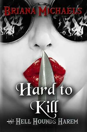Hard to Kill by Briana Michaels