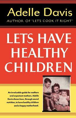 Let's Have Healthy Children by Adelle Davis