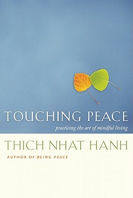Touching Peace: Practicing the Art of Mindful Living by Thích Nhất Hạnh