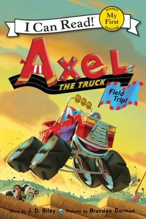 Axel the Truck: Field Trip by J.D. Riley, Brandon Dorman