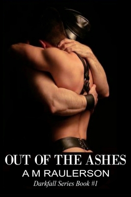 Out of the Ashes by Amanda Marie Raulerson