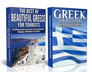 Travel Guide Box Set #5: The Best of Beautiful Greece For Tourists & Greek For Beginners (Greece, Greek, Greek for Beginners, Learn Greece, Greece Travel ... Greek, Greek Language, Greece Attractions) by Getaway Guides