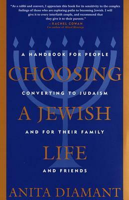 Choosing a Jewish Life: A Handbook for People Converting to Judaism and for Their Family and Friends by Anita Diamant