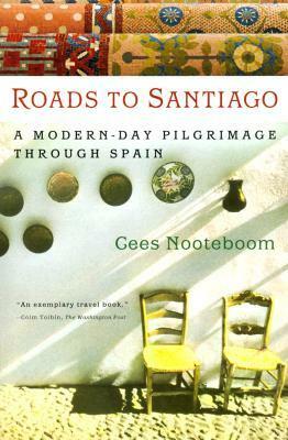 Roads to Santiago by Ina Rilke, Meredith Arthur, Cees Nooteboom