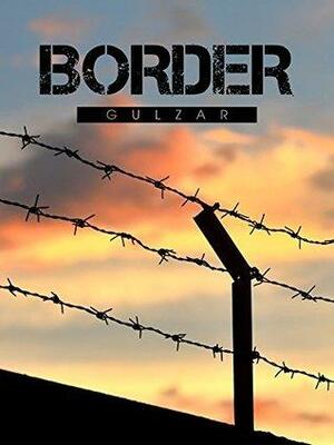 Border by गुलज़ार, गुलज़ार