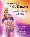 Becoming a Belly Dancer: From Student to Stage by Poppy Maya, Alisha Westerfeld, Dawn Devine