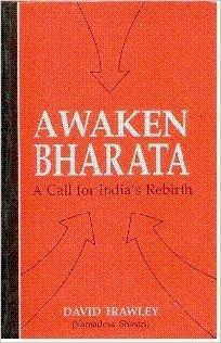 Awaken Bharata: A Call for India's Rebirth by David Frawley