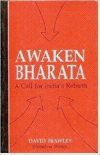 Awaken Bharata: A Call for India's Rebirth by David Frawley