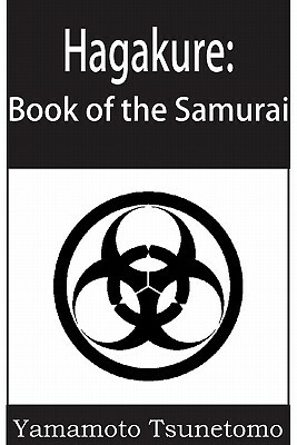 Hagakure: The Book of the Samurai by Yamamoto Tsunetomo