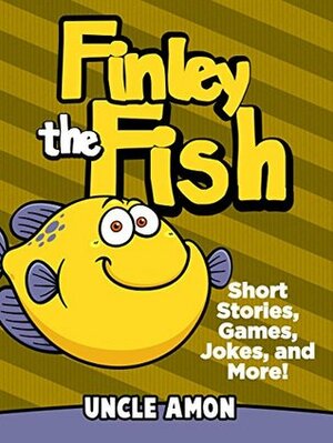 Finley the Fish by Uncle Amon