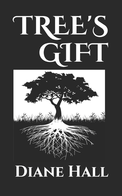 Tree's Gift by Diane Hall