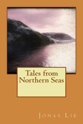 Tales from Northern Seas by Jonas Lie