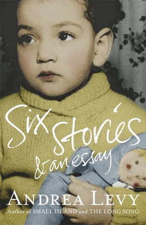 Six Stories and An Essay by Andrea Levy