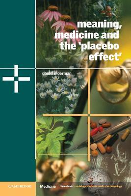 Meaning, Medicine and the 'placebo Effect' by Daniel E. Moerman