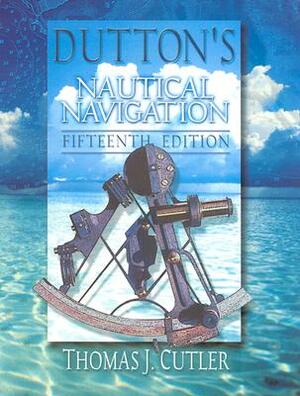 Dutton's Nautical Navigation, 15th Edition by Thomas J. Cutler