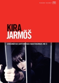 Uskumatud juhtumused naistekongis nr 3 by Kira Jarmõš, Кира Ярмыш