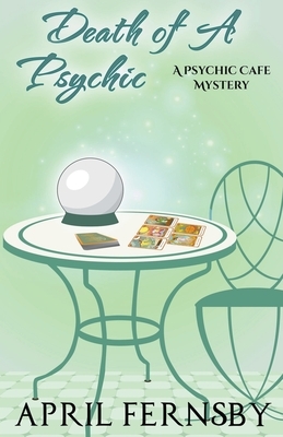 Death Of A Psychic by April Fernsby