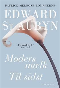 Moders mælk & Til sidst by Edward St Aubyn