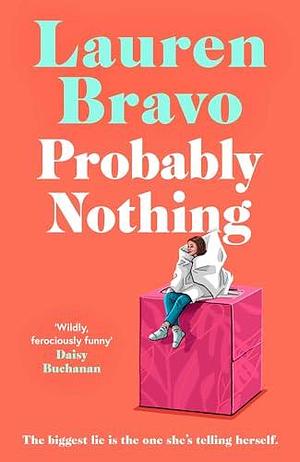 Probably Nothing: An irresistibly warm, witty and hilarious novel. by Lauren Bravo, Lauren Bravo