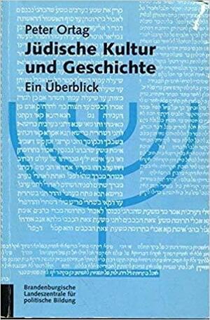Jüdische Kultur und Geschichte: ein Überblick by Peter Ortag