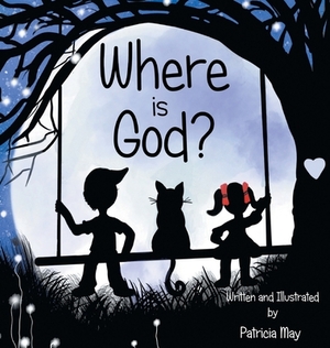 Where is God? by Patricia May