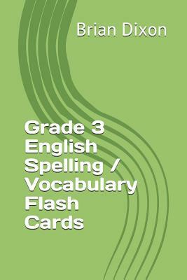 Grade 3 English Spelling / Vocabulary Flash Cards by Brian Dixon