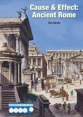 Cause & Effect: Ancient Rome by Don Nardo