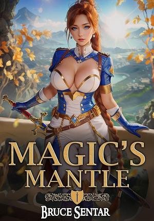 Magic's Mantle by Bruce Sentar