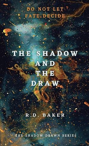 The Shadow and The Draw by Rihannon Baker, R.D. Baker, R.D. Baker