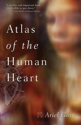 Atlas of the Human Heart by Ariel Gore