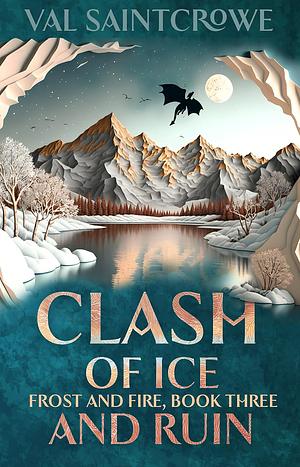 Clash of Ice and Ruin by Val Saintcrowe