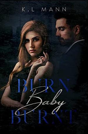 Burn Baby Burnt  by K.L. Mann