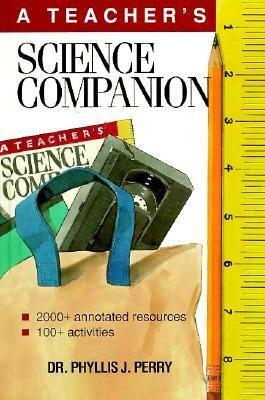 A Teacher's Science Companion by Phyllis J. Perry