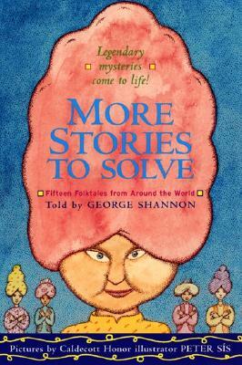 More Stories to Solve: Fifteen Folktales from Around the World by George Shannon
