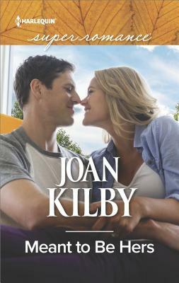 Meant to Be Hers by Joan Kilby