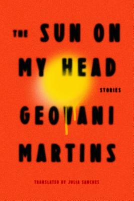 The Sun on My Head: Stories by Geovani Martins