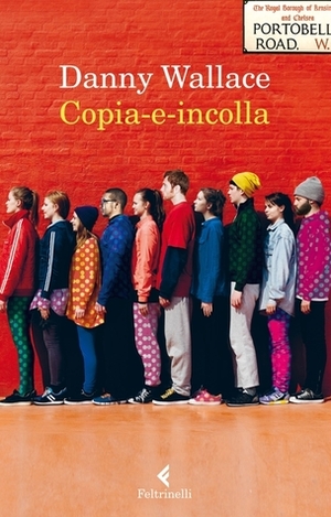 Copia-e-incolla by Danny Wallace, Alice Pizzoli