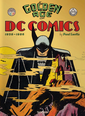 The Golden Age of DC Comics by Paul Levitz