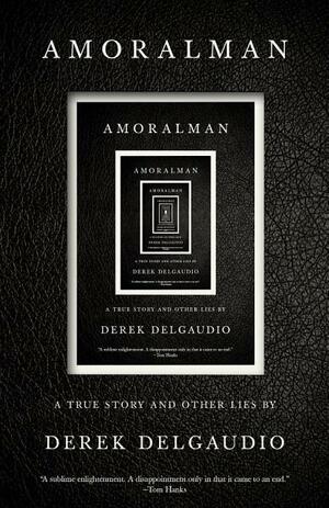 Amoralman: A True Story and Other Lies by Derek DelGaudio