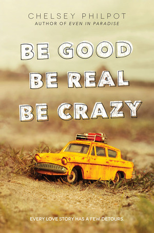 Be Good Be Real Be Crazy by Chelsey Philpot