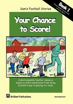 Sam's Football Stories - Your Chance to Score! (Book 1) by S. Blackburn