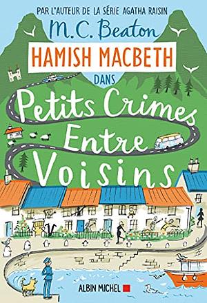 Petits crimes entre voisins by M.C. Beaton