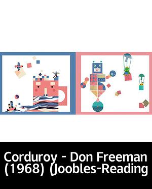 Corduroy - Don Freeman (1968) (Joobles-Reading: Picture books for children's Enlightenment by Don Freeman, Don Freeman