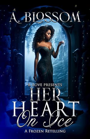 Her Heart On Ice by A. Blossom