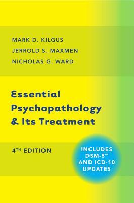 Essential Psychopathology & Its Treatment by Jerrold S. Maxmen, Nicholas G. Ward, Mark D. Kilgus