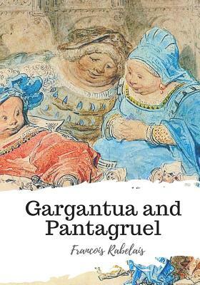 Gargantua and Pantagruel by François Rabelais