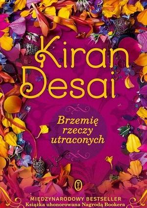 Brzemię rzeczy utraconych by Kiran Desai